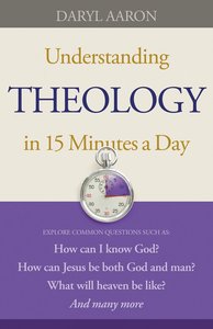 Understanding Theology in 15 Minutes a Day Understanding Theology in 15 Minutes a Day