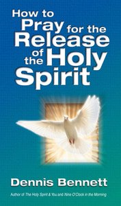 How to Pray For the Release of the Holy Spirit How to Pray For the Release of the Holy Spirit