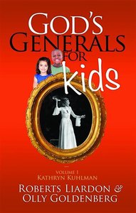 Gods Generals For Kids/Kathryn Kuhlman (#01 in Gods Generals For Kids Series) Gods Generals For Kids/Kathryn Kuhlman (#01 in Gods Generals For Kids Series)