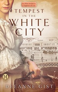 Tempest in the White City: An Eshort Prelude to It Happened At the Fair Tempest in the White City: An Eshort Prelude to It Happened At the Fair
