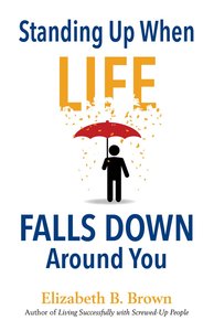 Standing Up When Life Falls Down Around You Standing Up When Life Falls Down Around You