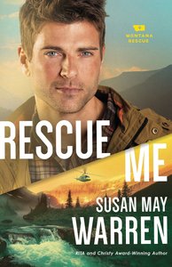 Rescue Me (#02 in Montana Rescue Series) Rescue Me (#02 in Montana Rescue Series)
