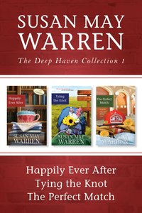Collection #01: Happily Ever After, Tying the Knot, the Perfect Match (#01 in Deep Haven Collection Series) Collection #01: Happily Ever After, Tying the Knot, the Perfect Match (#01 in Deep Haven Collection Series)
