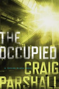 The Occupied (A Trevor Black Novel Series) The Occupied (A Trevor Black Novel Series)
