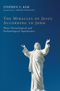 The Miracles of Jesus According to John The Miracles of Jesus According to John