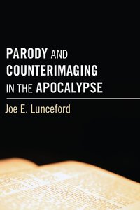 Parody and Counterimaging in the Apocalypse Parody and Counterimaging in the Apocalypse