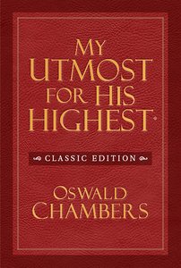 My Utmost For His Highest KJV (Classic Unabridged Edition) My Utmost For His Highest KJV (Classic Unabridged Edition)
