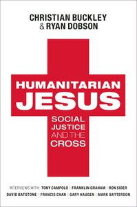 Humanitarian Jesus: Social Justice and the Cross Humanitarian Jesus: Social Justice and the Cross