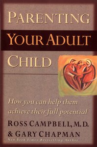 Parenting Your Adult Child Parenting Your Adult Child