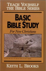Basic Bible Study For New Christians (Teach Yourself The Bible Series) Basic Bible Study For New Christians (Teach Yourself The Bible Series)