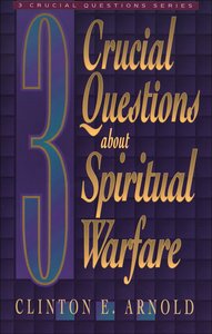 3 Crucial Questions About Spiritual Warfare 3 Crucial Questions About Spiritual Warfare