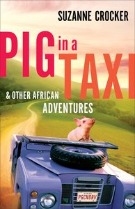 Pig in a Taxi and Other African Adventures Pig in a Taxi and Other African Adventures