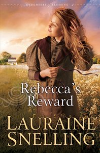 Rebeccas Reward (#04 in Daughters Of Blessing Series) Rebeccas Reward (#04 in Daughters Of Blessing Series)