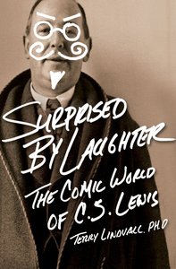 Surprised By Laughter: The Comic World of C S Lewis Surprised By Laughter: The Comic World of C S Lewis