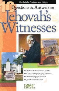 10 Questions & Answers on Jehovahs Witnesses: Key Beliefs, Practices, and History (Rose Guide Series) 10 Questions & Answers on Jehovahs Witnesses: Key Beliefs, Practices, and History (Rose Guide Series)