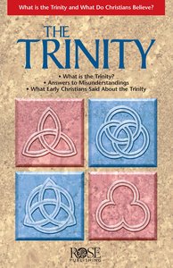 Trinity, The: What is the Trinity and What Do Christians Believe? (Rose Guide Series) Trinity, The: What is the Trinity and What Do Christians Believe? (Rose Guide Series)
