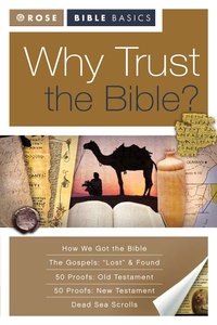 Why Trust the Bible? (Rose Bible Basics Series) Why Trust the Bible? (Rose Bible Basics Series)