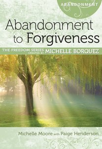 Abandonment to Forgiveness (Freedom Series) Abandonment to Forgiveness (Freedom Series)