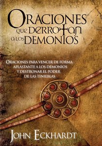 Oraciones Que Derrotan a Los Demonios (Spanish) (Spa) (Prayers That Defeat The Devil) Oraciones Que Derrotan a Los Demonios (Spanish) (Spa) (Prayers That Defeat The Devil)