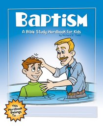 Baptism: A Bible Study Wordbook For Kids (Bible Workbook For Kids Series) Baptism: A Bible Study Wordbook For Kids (Bible Workbook For Kids Series)