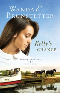 Kellys Chance (#01 in Brides Of Lehigh Canal Series) Kellys Chance (#01 in Brides Of Lehigh Canal Series)
