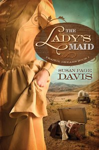 The Ladys Maid (#01 in Prairie Dreams Series) The Ladys Maid (#01 in Prairie Dreams Series)