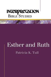 Esther and Ruth (Interpretation Bible Study Series) Esther and Ruth (Interpretation Bible Study Series)