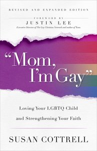 "Mom, Im Gay," Revised and Expanded Edition "Mom, Im Gay," Revised and Expanded Edition