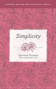 Simplicity (Everyday Matters Bible Studies For Women Series) Simplicity (Everyday Matters Bible Studies For Women Series)
