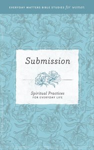 Submission (Everyday Matters Bible Studies For Women Series) Submission (Everyday Matters Bible Studies For Women Series)