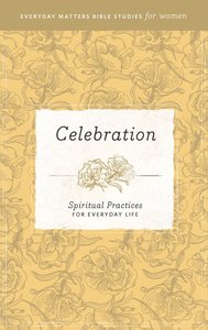 Celebration (Everyday Matters Bible Studies For Women Series) Celebration (Everyday Matters Bible Studies For Women Series)