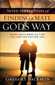 Seven Simple Steps of Finding a Mate Gods Way Seven Simple Steps of Finding a Mate Gods Way