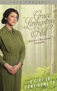A Girl to Come Home to (Love Endures Series) A Girl to Come Home to (Love Endures Series)