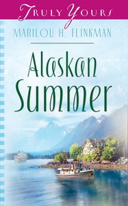 Alaskan Summer (#654 in Heartsong Series) Alaskan Summer (#654 in Heartsong Series)