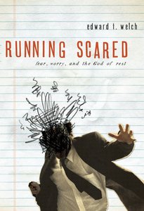 Running Scared: Fear, Worry, and the God Rest Running Scared: Fear, Worry, and the God Rest