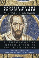 Apostle of the Crucified Lord: A Theological Introduction to Paul and His Letters Paperback