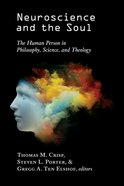Neuroscience and the Soul: The Human Person in Philosophy, Science, and Theology Paperback