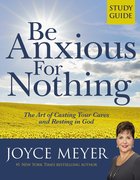 Be Anxious For Nothing (Study Guide) Paperback