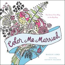 Color Me Married (Adult Coloring Books Series) Color Me Married (Adult Coloring Books Series)