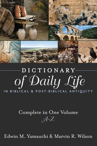 Dictionary of Daily Life in Biblical and Post-Biblical Antiquity (One Volume Edition A-z) Dictionary of Daily Life in Biblical and Post-Biblical Antiquity (One Volume Edition A-z)