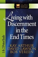 Living With Discernment in the End Times (1&2 Peter, Jude) (New Inductive Study Series) Paperback