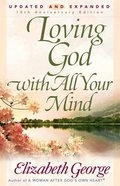 Loving God With All Your Mind Paperback