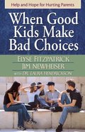 When Good Kids Make Bad Choices Paperback