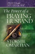 The Power of a Praying Husband (Prayer And Study Guide) Paperback
