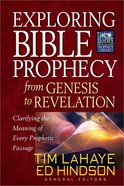Exploring Bible Prophecy From Genesis to Revelation: Clarifying the Meaning of Every Prophetic Passage (Tim Lahaye Prophecy Library Series) Paperback