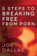 Five Steps to Breaking Free From Porn Paperback