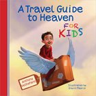 A Travel Guide to Heaven For Kids Hardback
