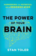 The Power of Your Brain: Harnessing the Potential of a Renewed Mind Paperback