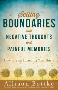 Setting Boundaries With Negative Thoughts and Painful Memories Setting Boundaries With Negative Thoughts and Painful Memories