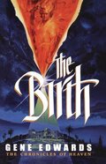 The Birth (#03 in Chronicles Of Heaven Series) Paperback